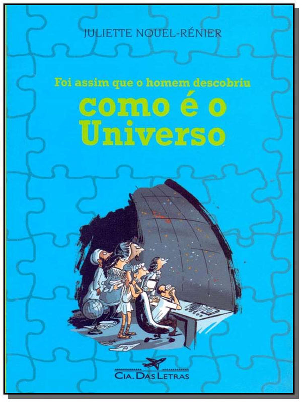 Capa do livro Foi Assim que o Homem Descobriu Como É o Universo, de Juliette Nouel-Renier