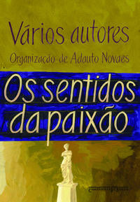 Capa do livro Os Sentidos da Paixão, de Adauto Novaes