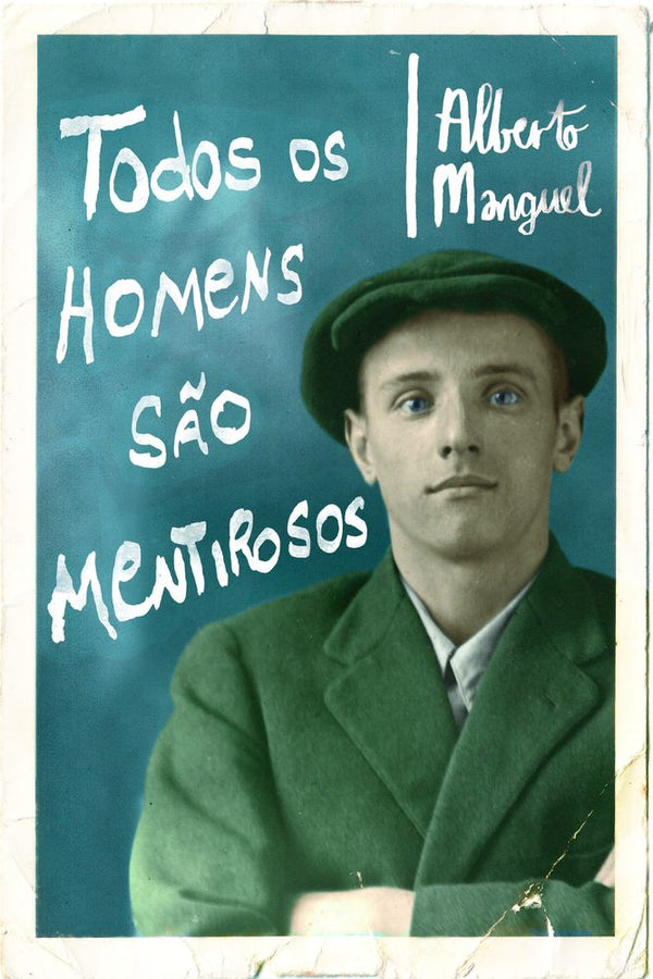 Capa do livro Todos os Homens São Mentirosos, de Alberto Manguel