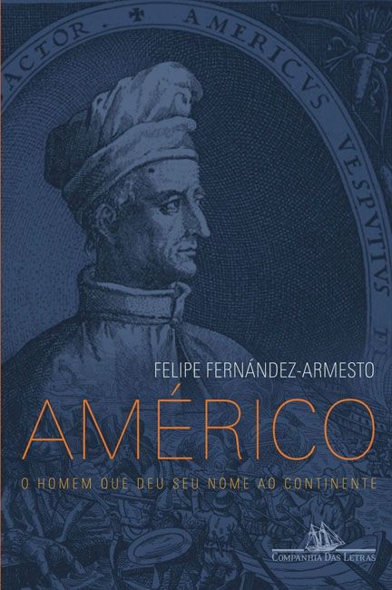 Capa do livro Américo - O Homem que Deu Seu Nome ao Continente, de Felipe Fernandez Armesto