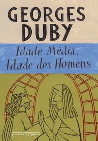 Capa do livro Idade Média Idade dos Homens, de Georges Duby