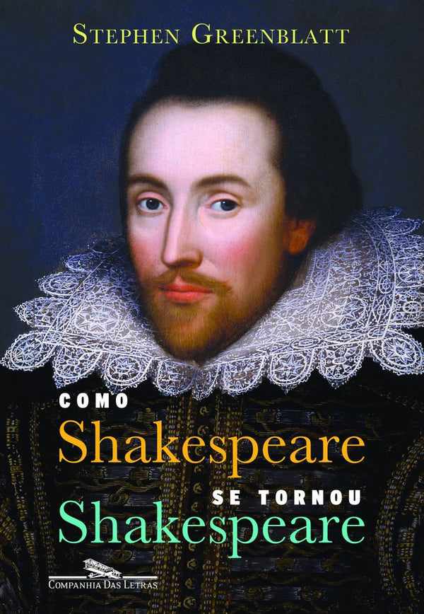 Capa do livro Como Shakespeare se Tornou Shakespeare, de Stephen Greenblatt