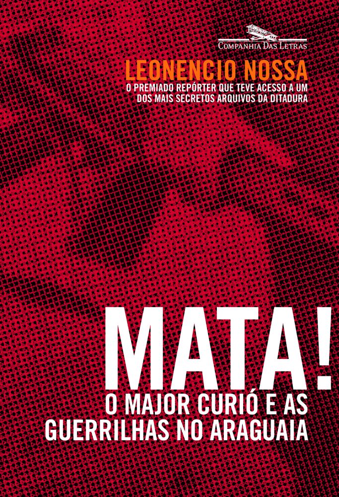 Mata! o Major Curió e as Guerrilhas no Araguaia