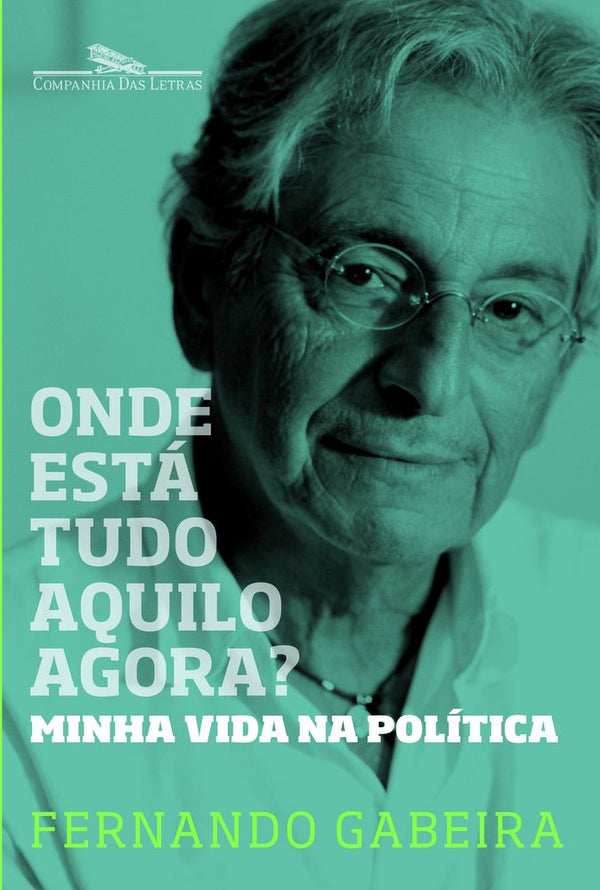 Capa do livro Onde Está Tudo Aquilo Agora?, de Fernando Gabeira