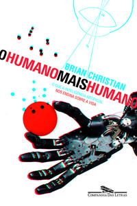 Capa do livro O Humano Mais Humano, de Brian Christian