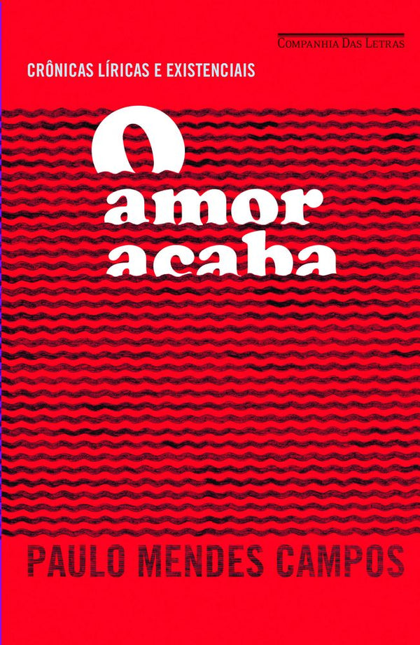 Capa do livro O Amor Acaba, de Paulo Mendes Campos