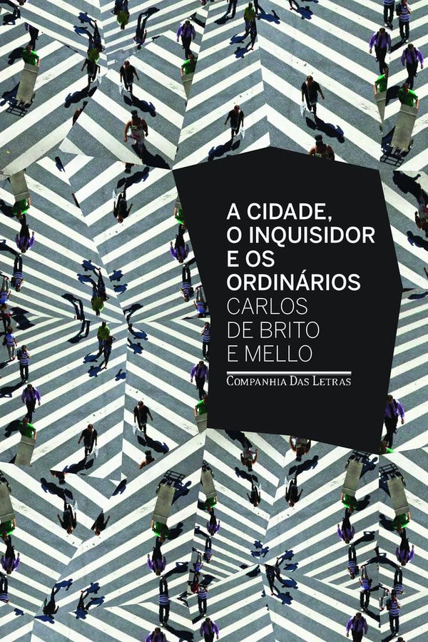 Capa do livro A Cidade o Inquisidor e os Ordinários, de Carlos de Brito e Mello