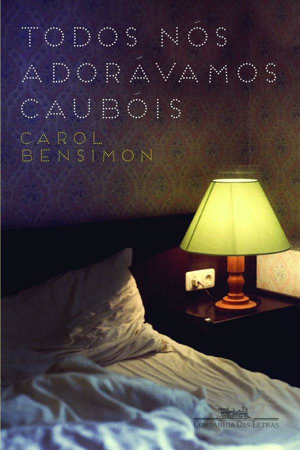 Capa do livro Todos Nós Adorávamos Caubóis, de Carol Bensimon