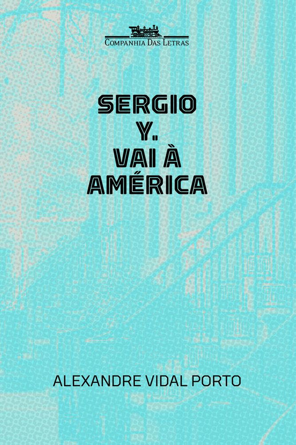 Capa do livro Sergio Y. Vai à América, de Alexandre Vidal Porto