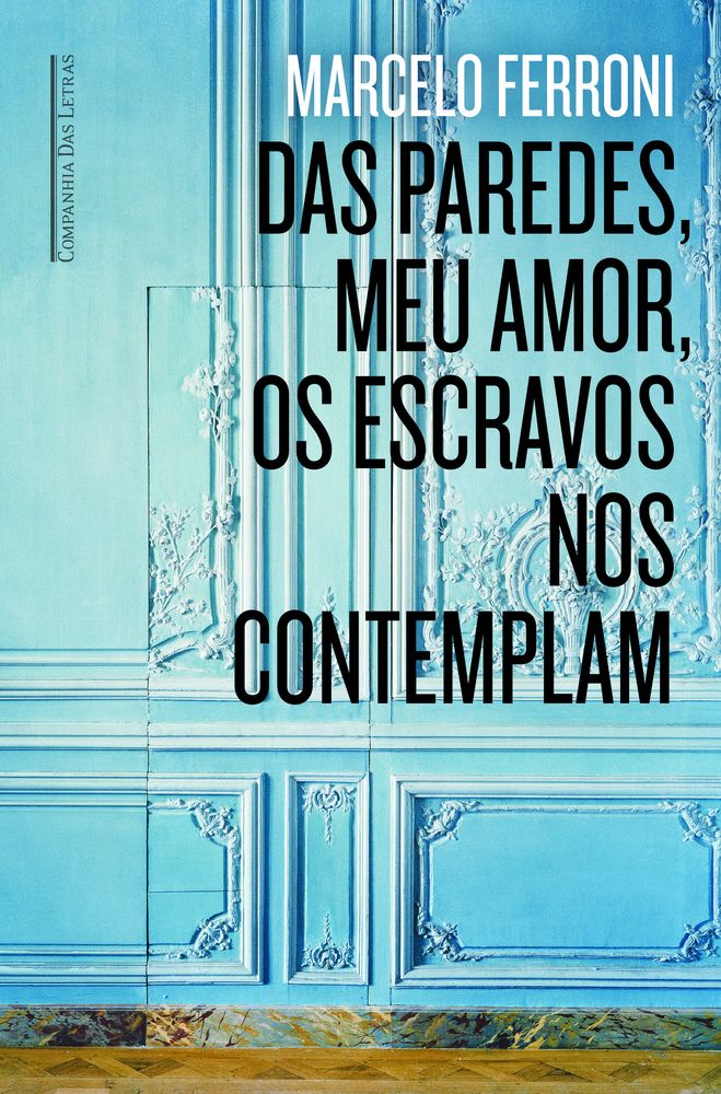 Das Paredes Meu Amor os Escravos nos Contemplam