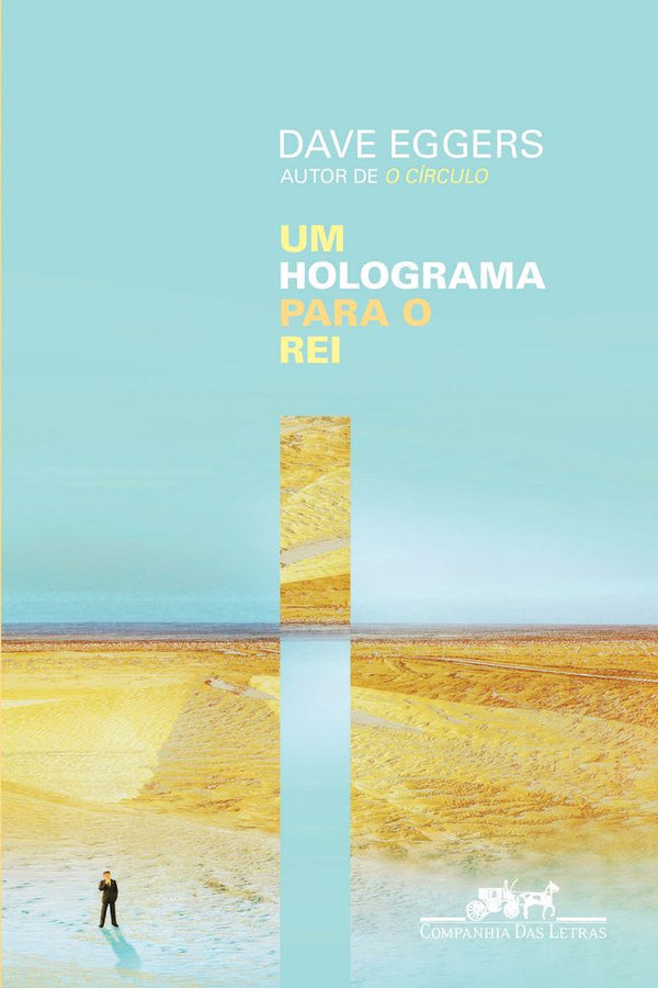 Capa do livro Um Holograma para o Rei, de Dave Eggers