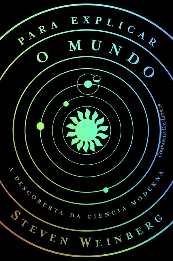 Capa do livro Para Explicar o Mundo, de Steven Weinberg