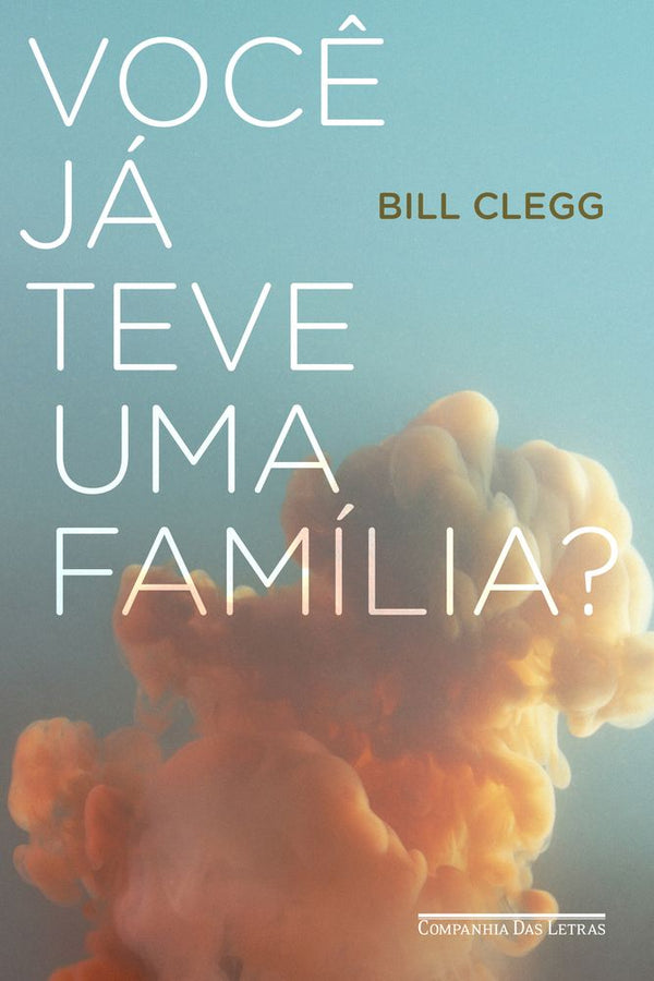 Capa do livro Você Já Teve uma Família?, de Bill Clegg