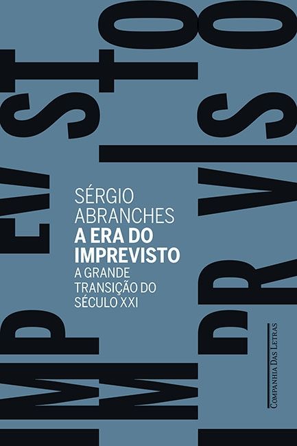 Capa do livro Era do Imprevisto, a - Grande Transicão do Século XXI, de Sergio Henrique Abranches