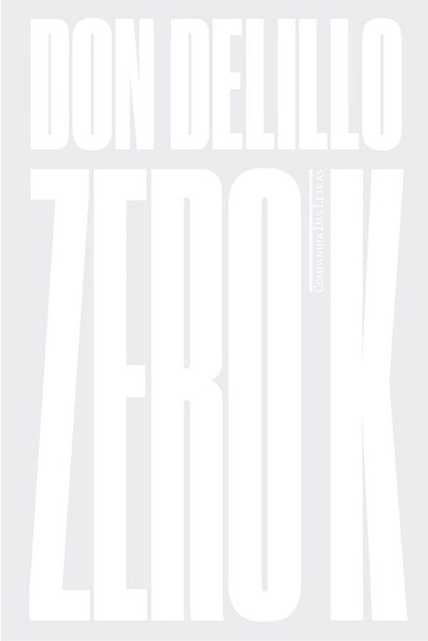 Capa do livro Zero K - Romance, de Don Delillo