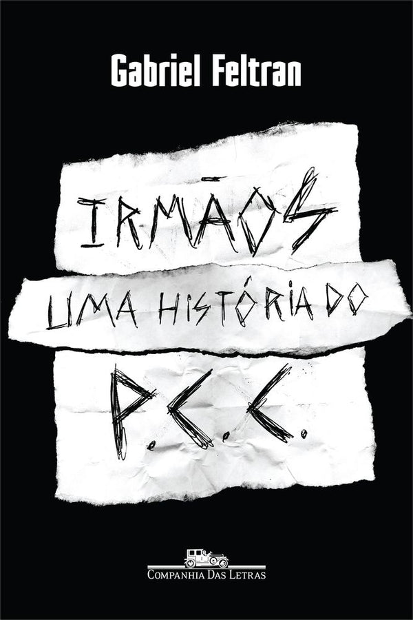 Capa do livro Irmãos - Uma História do Pcc, de Gabriel Feltran