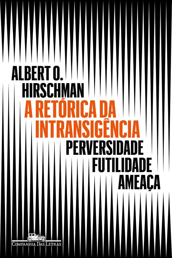Capa do livro Retórica da Intransigência, a, de Albert O. Hirschman