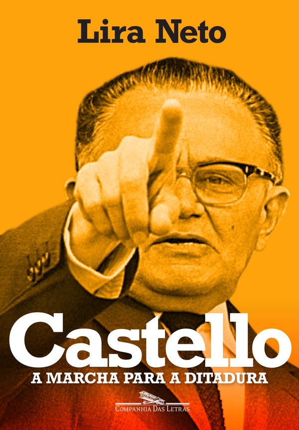 Capa do livro Castello - A Marcha para a Ditadura, de Lira Neto