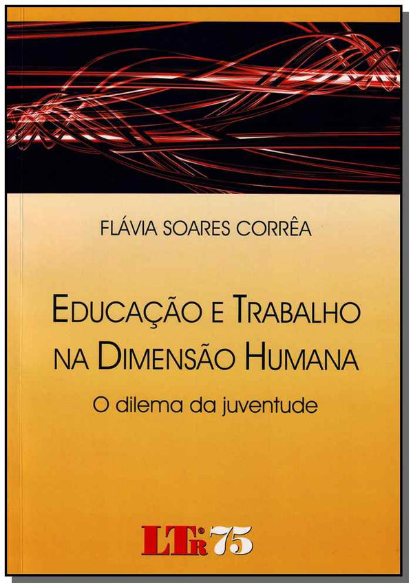 Capa do livro Educação e Trabalho na Dimensão Humana - O Dilema da Juventude, de Flavia Soares Correa