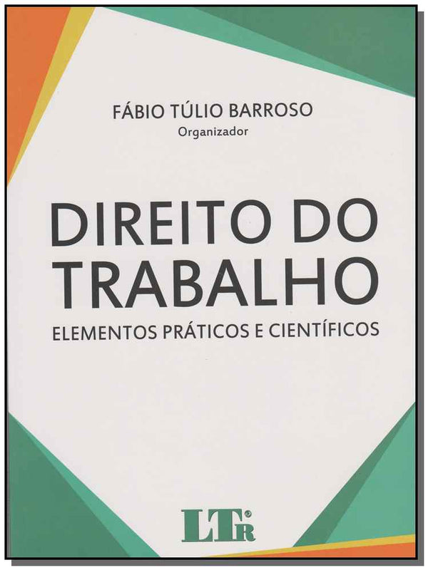 Capa do livro Direito do Trabalho - Elementos Práticos e Científicos, de Fabio Tulio Barroso (org.)