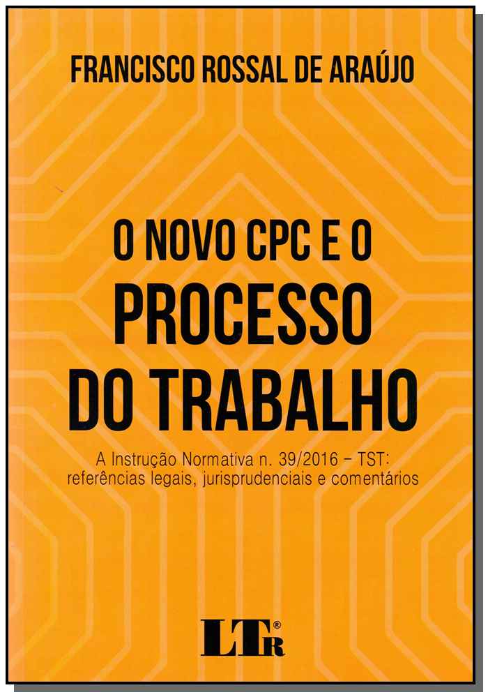Novo Cpc e o Processo do Trabalho, o -01ed/2017