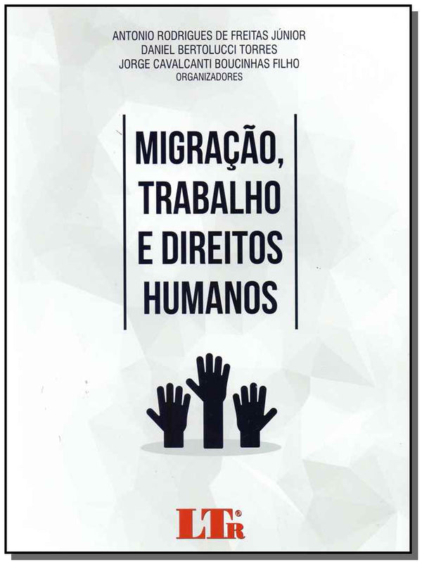 Capa do livro Migração, Trabalho e Direitos Humanos, de Antonio R./ Torres, Daniel B. Freitas Junior (org.)