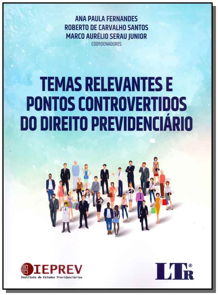 Temas Relevantes e Pontos Controvertidos do Dirieto Previdenciário