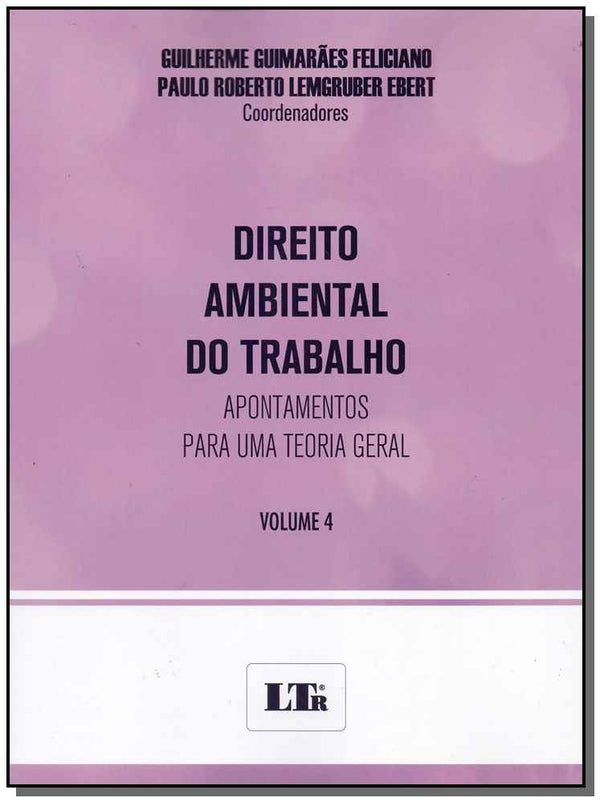 Capa do livro Direito Ambiental do Trabalho - Vol.04 - 01ed/18, de Guilherme Guimaraes Feliciano