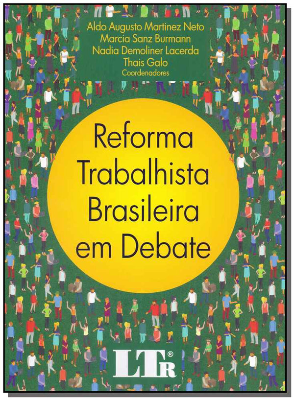 Capa do livro Reforma Trabalhista Brasileira em Debate - 01ed/18, de Neto; Burmann; Lacerda; Galo - (org.)
