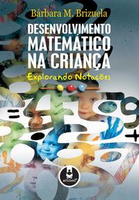 Capa do livro Desenvolvimento Matematico na Crianca - Explorando, de Barbara M. Brizuela