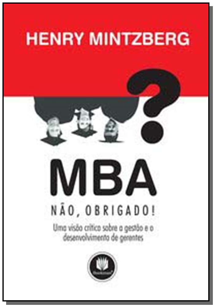 Mba? Não, Obridado! uma Visão Crítica sobre Gestão