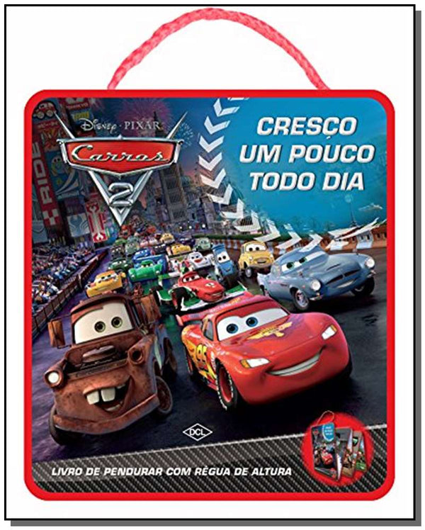 Capa do livro Disney - Cresco um Pouco Todo Dia - Carros 2, de Diversos Autores