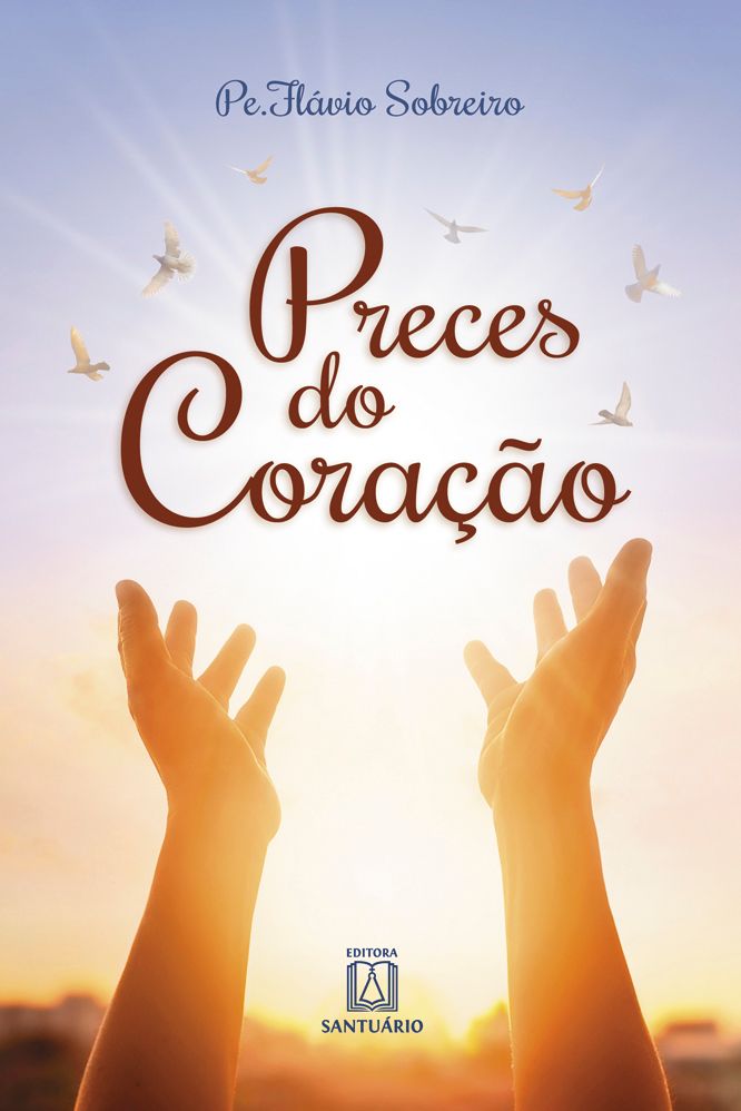Preces do Coração - Orações para Momentos de Intimidade com Deus
