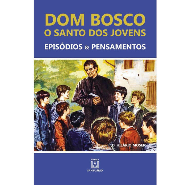Capa do livro Dom Bosco o Santo dos Jovens, de D. Hilario Moser