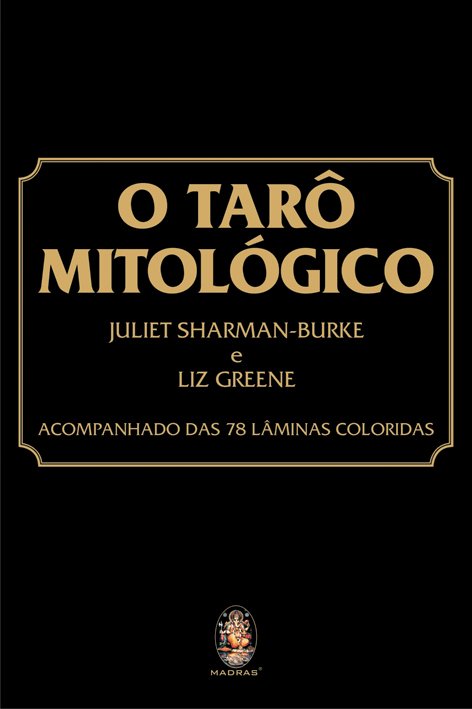 Capa do livro O Tarô Mitológico, de Juliet / Greene, Liz Sharman-Burke