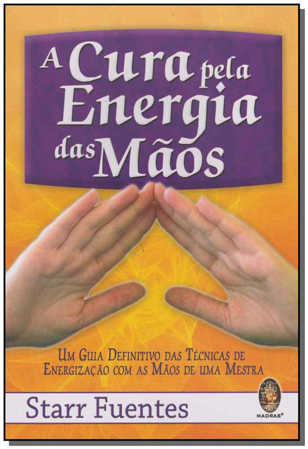 Capa do livro Cura Pela Energia das Mãos, de Starr Fuentes