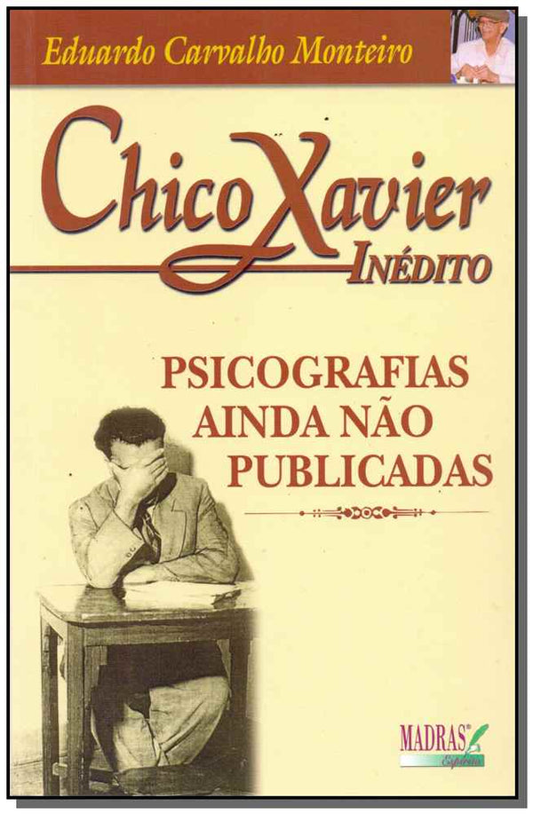 Capa do livro Chico Xavier - Inédito, de Eduardo Carvalho Monteiro