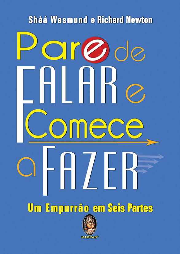 Capa do livro Pare de Falar e Comece a Fazer - Um Empurrão em Seis Partes, de Shaa / Newtin, Richard Wasmend