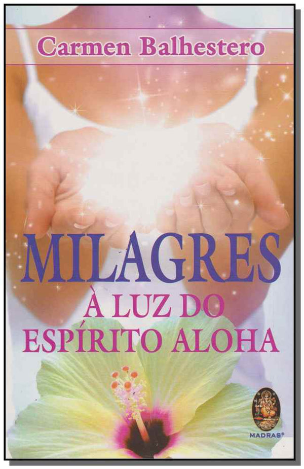 Capa do livro Milagres à Luz do Espíito Aloha, de Carmen Balhestero