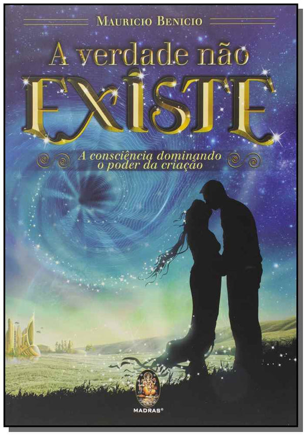 Capa do livro A Verdade Não Existe, de Mauricio Benicio