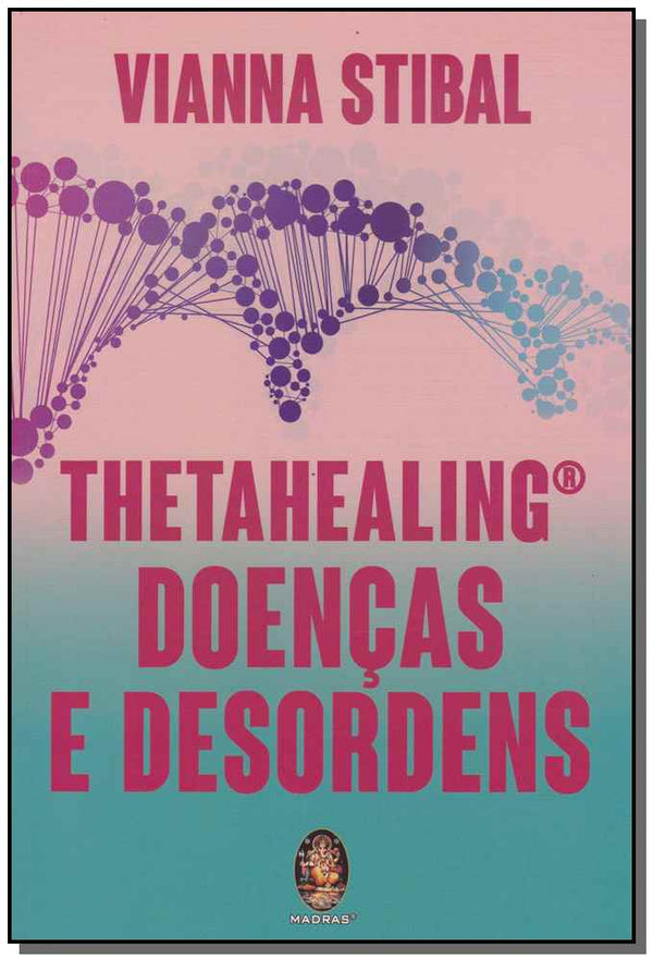 Capa do livro Thetahealing - Doencas e Desordens, de Vianna Stibal