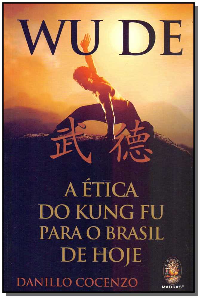 Wu de: A Ética do Kung Fu para o Brasil Hoje