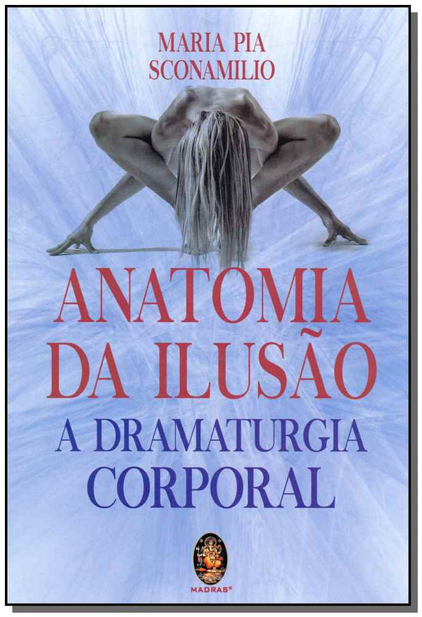 Capa do livro Anatomia da Ilusão - A Dramaturgia Corporal, de Maria Pia Sconamilio