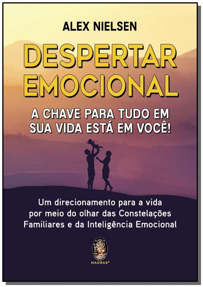 Despertar Emocional - A Chave para Tudo em Sua Vida Está em Você!