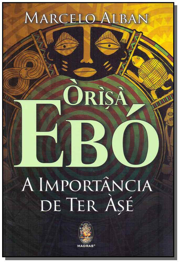 Capa do livro Órísá Ebó - A Importância de Ter Àsé, de Marcelo Alban
