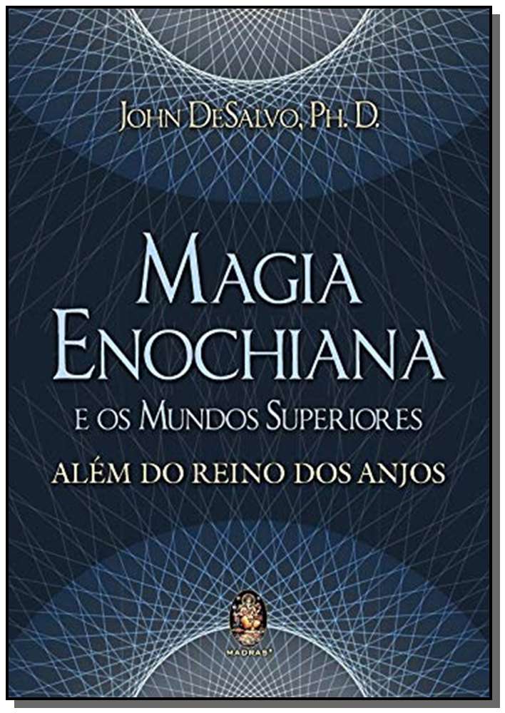 Magia Enochiana e os Mundos Superiores - Além do Reino dos Anjos