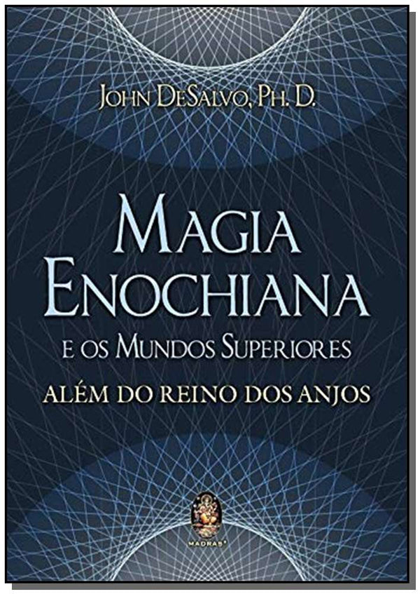 Capa do livro Magia Enochiana e os Mundos Superiores - Além do Reino dos Anjos, de John Desalvo
