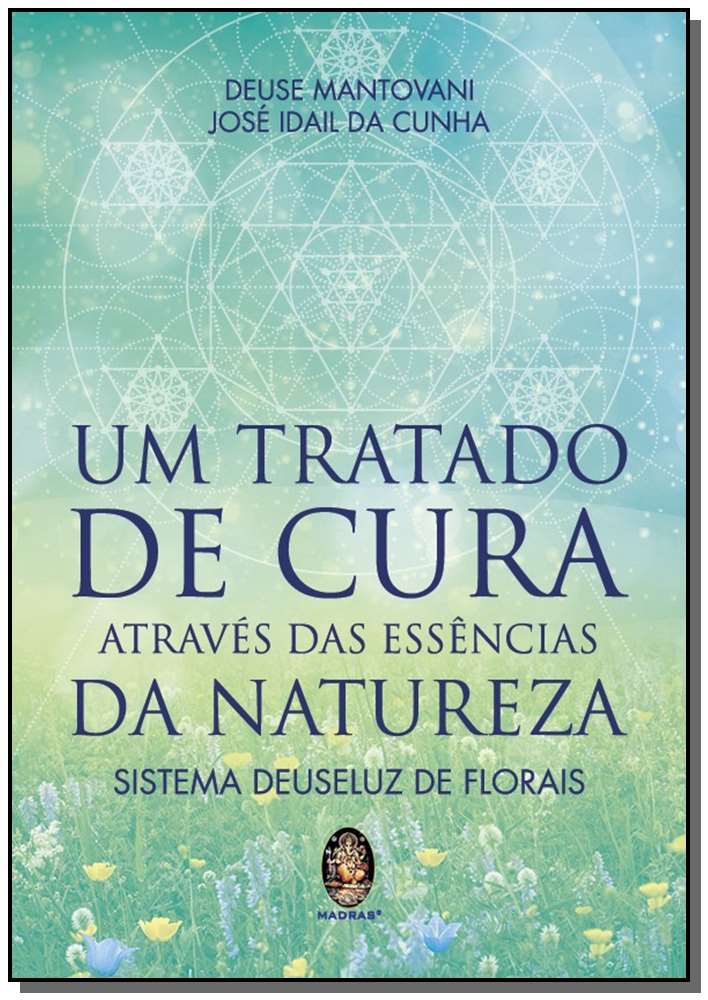 Tratado de Cura Atraves das Essencias da Natureza, um
