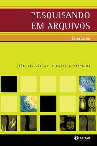 Capa do livro Pesquisando em Arquivos, de Celso Castro