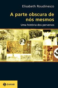 A Parte Obscura de Nós Mesmos - Uma História dos Perversos